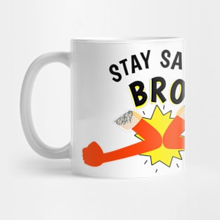 Stay Safe Bro! Mug